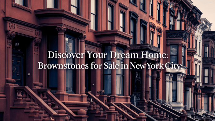 Discover Your Dream Home: Brownstones for Sale in New York City